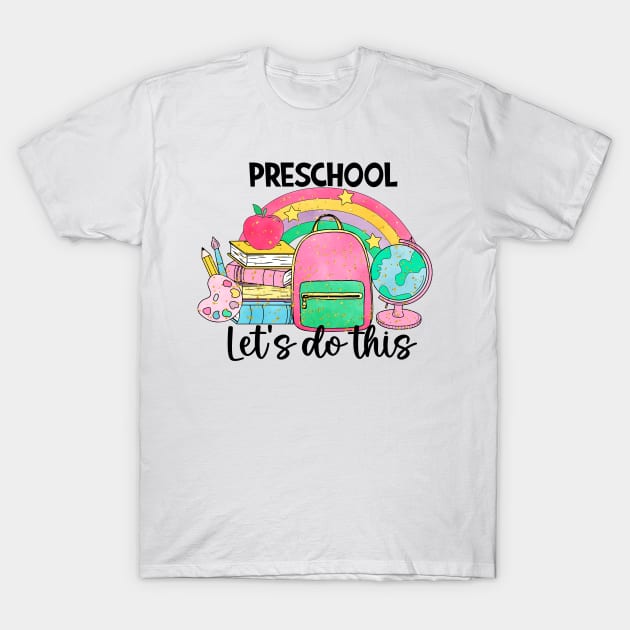 preschool let's do this school T-Shirt by AntonioClothing